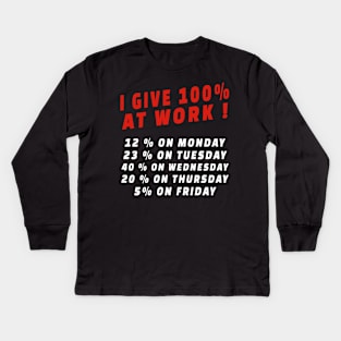 I give 100% at work funny worker quotes Kids Long Sleeve T-Shirt